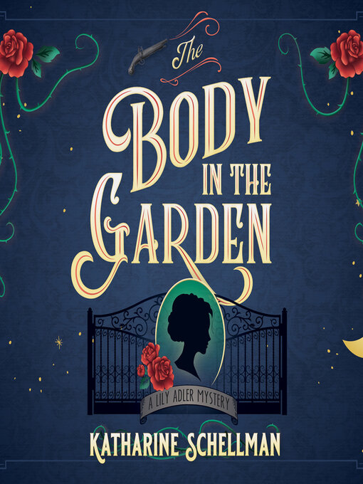 Title details for The Body in the Garden by Katharine Schellman - Available